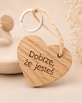 Brelok serce z drewna, dobrze, że jesteś, Drewniane dodatki