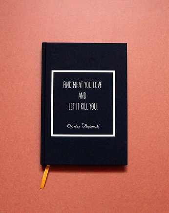 Notatnik z cytatem, Bukowski, "Find what..", Golden Lips