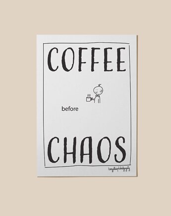Plakat - Coffee before chaos, brzydkieplakatyagaty