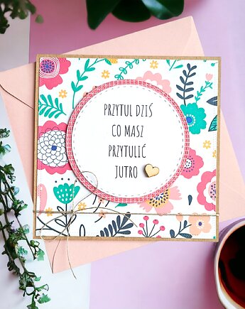 Przytul dziś co masz przytulić jutro : uniwersalna kartka, kaktusia