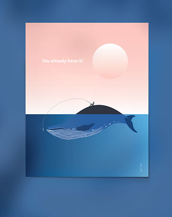 Plakat z wielorybem: YOU ALREADY HAVE IT!, OKAZJE - Prezent na Rocznice związku