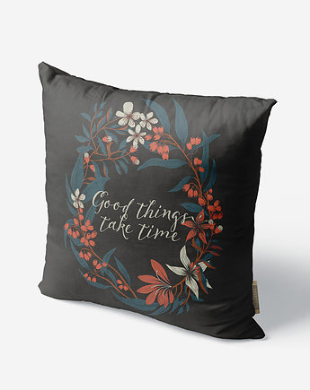 Poduszka dekoracyjna - Good Things Take Time, ASARTEM