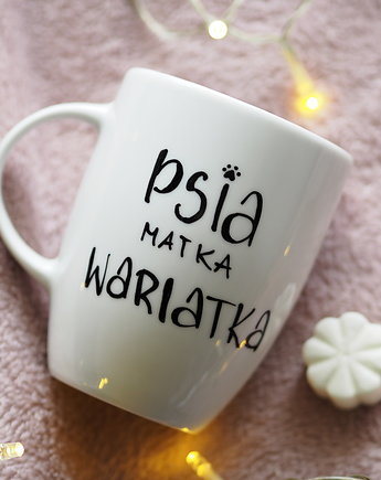 Kubek Psia Matka Wariatka, ładnie piszę pracownia