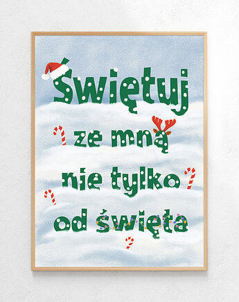 Plakat Świętuj ze mną nie tylko od święta, Czamarska grafika