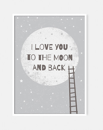 I love you to the moon and back GRAY | plakat A3, OSOBY - Prezent dla chłopaka na urodziny