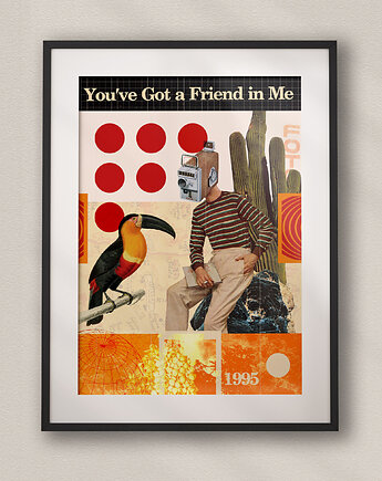 Plakat You've Got a Friend in Me - Kolaż Fine Art, DAPIDOKA