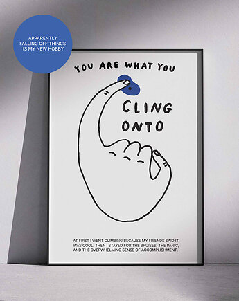 You are what you cling onto - plakat wspinaczka/bouldering, Kasia Kubacha