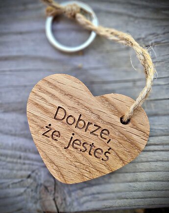 Brelok serce z drewna, dobrze, że jesteś, Drewniane dodatki
