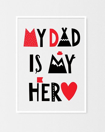 My Dad is my Hero | plakat A3, OSOBY - Prezent dla noworodka