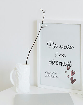 Plakat Na Zawsze i Na Wieczność (z ramką i personalizacją) na ślub, ładnie piszę pracownia