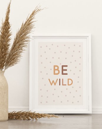 Plakat Motywacyjny BE WILD P71, TamTamTu