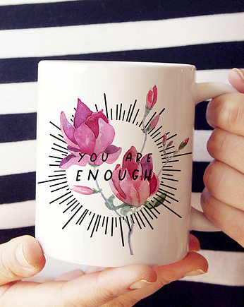 You are enough kubek, ONE MUG A DAY