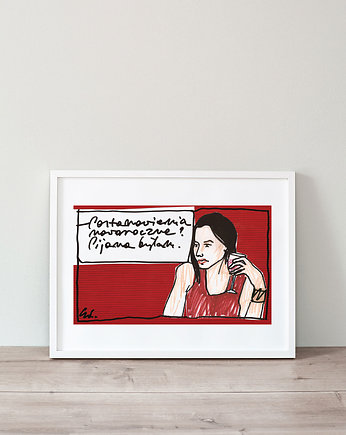 Plakat Postanowienia noworoczne? Pijana byłam, Edyta Draus