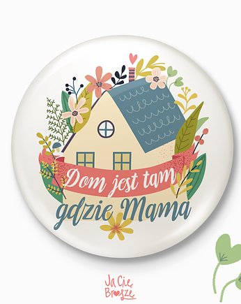 Dom - magnes, Ja Cię Broszę