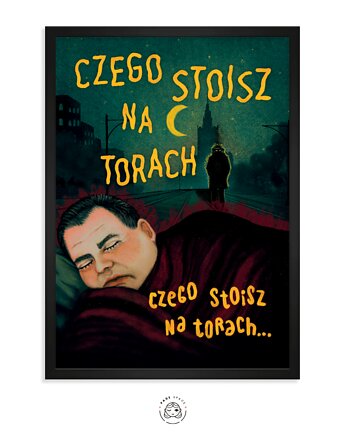 Plakat - Czego stoisz na torach (Miodowe lata), PADE SPACE