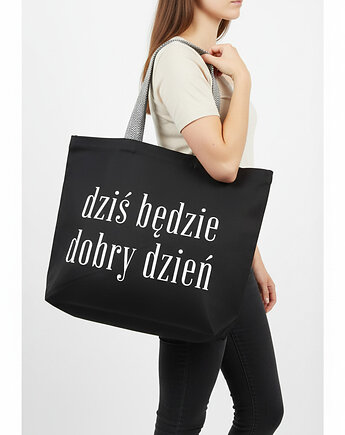 Bardzo duża bawełniana torba czarna z afirmacją DZIŚ BĘDZIE DOBRY DZIEŃ, mniej więcej