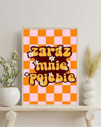 Zaraz mnie po*ebie (pomarańczowy) - Zabwany plakat z przekleństwem, GG STORE