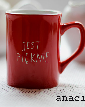 Jest pięknie ! kubek afirmacyjny ;), anaci