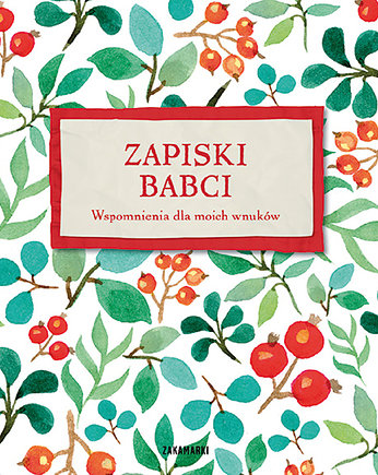 Zapiski babci.  Wspomnienia dla moich wnuków, ZAKAMARKI