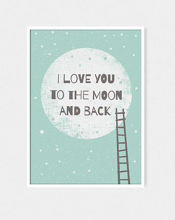 I love you to the moon and back I | plakat B2, milostudio