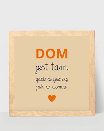 Obrazek na ścianę, dom jest tam, gdzie czujesz się jak w domu, DODUMU