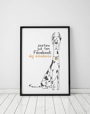 Plakat z kolekcji pieski. Zostaw już ten facebook..., Love Life and Forest