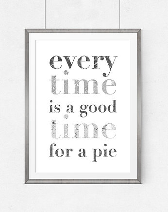 Plakat- time for pie - cytat A3, wejustlikeprints
