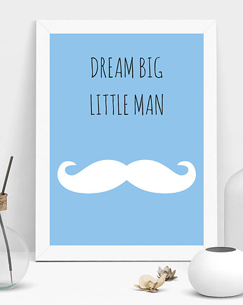 plakat dream big little man, MUKI design