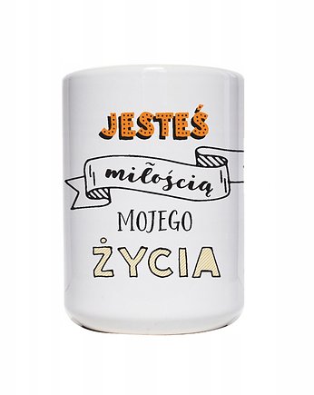 Jesteś miłością mojego życia, kubek na walentynki, Sowia Aleja