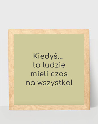 Plakat Kiedyś to ludzie mieli czas na wszystko, DODUMU