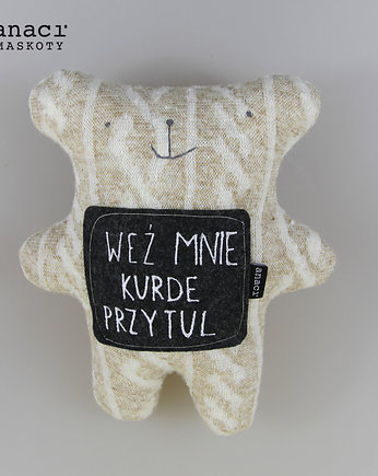 Weź go kurde przytul ! ;), anaci