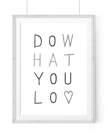 Plakat DO WHAT YOU LOVE - A3, wejustlikeprints