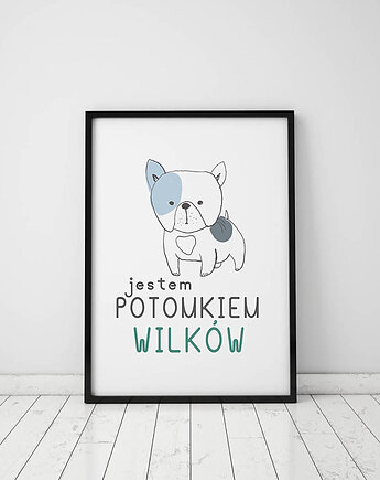 Plakat z kolekcji pieski. Jestem potomkiem wilków, Love Life and Forest