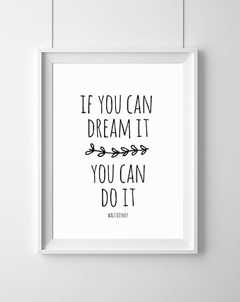 Plakat if you can dream it you can do it A2, wejustlikeprints