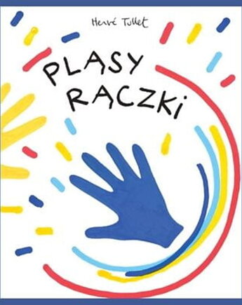 Pląsy rączki - książka aktywnościowa - Herve Tullet, WYDAWNICTWO BABARYBA