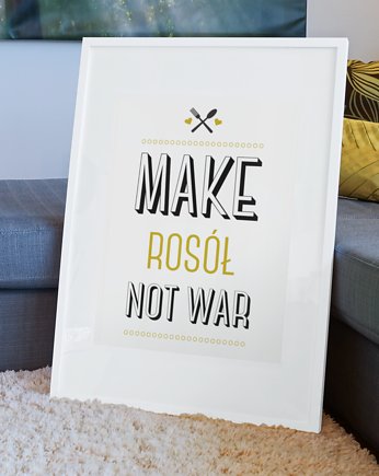 Plakat  MAKE ROSÓŁ NOT WAR, polkastudio