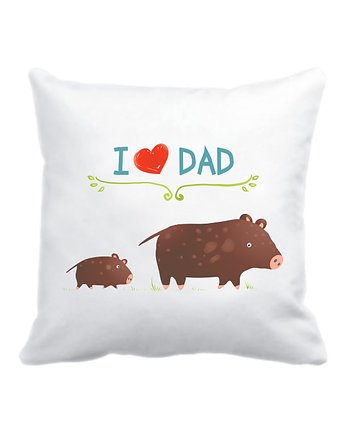 Leśna poduszka. I love Dad, dziki, Love Life and Forest