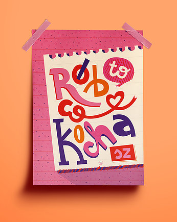 Plakat RÓB TO, CO KOCHASZ!, Marmolada Studio