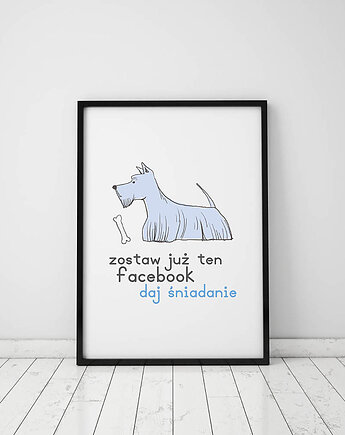 Plakat z kolekcji pieski. Zostaw już ten facebook..., Love Life and Forest