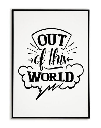 Plakat motywacyjny z napisem OUT OF THIS WORLD, Bajkowe Obrazki