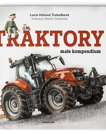 TRAKTORY małe kompendium - Truhelkova & Sodomka 5+, WYDAWNICTWO BABARYBA