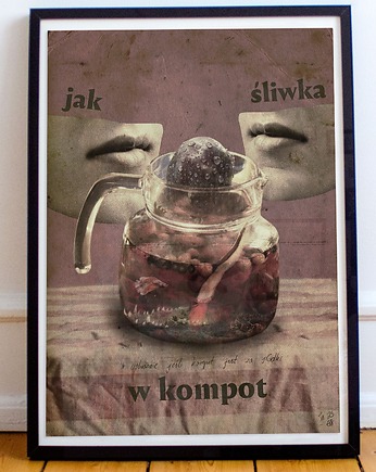 Plakat Jak śliwka w kompot, Agata Samulska