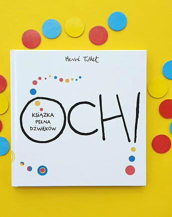 OCH! Książka pełna dźwięków - Herve Tullet, WYDAWNICTWO BABARYBA