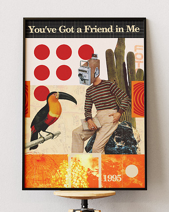 Plakat You've Got a Friend in Me - Kolaż Fine Art, DAPIDOKA