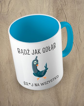 Kolorowy kubek BĄDŹ JAK GOŁĄB, SRAJ NA WSZYSTKO - mix kolorów, Fotobloki and decor