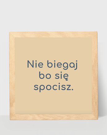 Mały plakat z hasłem, nie biegaj bo się spocisz, DODUMU
