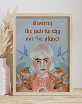 Destroy the Patriarchy not the Planet  Print A4 plakat feminizm, Dziaria Antonina Ilustracje