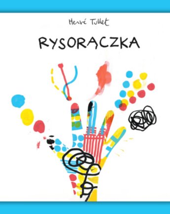 RYSORĄCZKA - Herve Tullet, WYDAWNICTWO BABARYBA