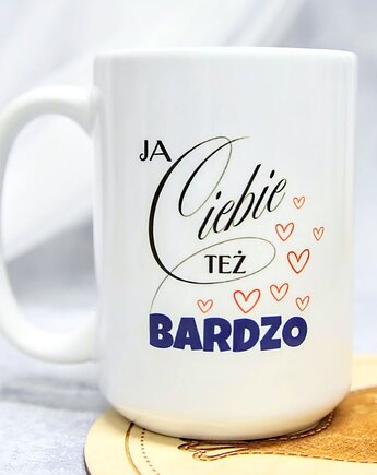 Kubek Ja Ciebie też bardzo .., tulimy