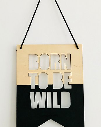 tabliczka Born To be Wild, HappyDeco 